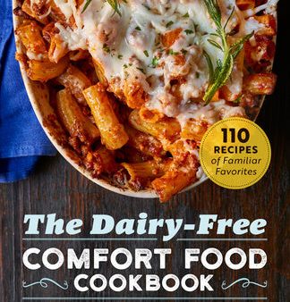 Dairy-Free Comfort Food Cookbook: 110 Recipes of Familiar Favorites, The Supply