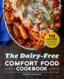 Dairy-Free Comfort Food Cookbook: 110 Recipes of Familiar Favorites, The Supply