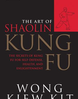 Art of Shaolin Kung Fu: The Secrets of Kung Fu for Self-Defense, Health, and Enlightenment, The on Sale