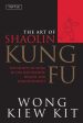 Art of Shaolin Kung Fu: The Secrets of Kung Fu for Self-Defense, Health, and Enlightenment, The on Sale