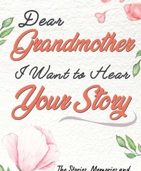 Dear Grandmother. I Want To Hear Your Story: A Guided Memory Journal to Share The Stories, Memories and Moments That Have Shaped Grandmother s Life 7 Fashion