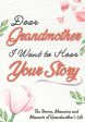 Dear Grandmother. I Want To Hear Your Story: A Guided Memory Journal to Share The Stories, Memories and Moments That Have Shaped Grandmother s Life 7 Fashion