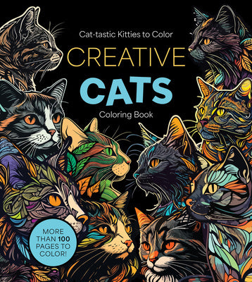 Creative Cats Coloring Book: Cat-Tastic Kitties to Color - More Than 100 Pages to Color! For Discount