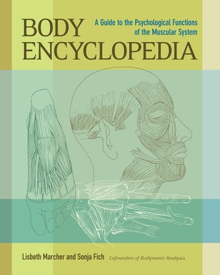 Body Encyclopedia: A Guide to the Psychological Functions of the Muscular System Online now