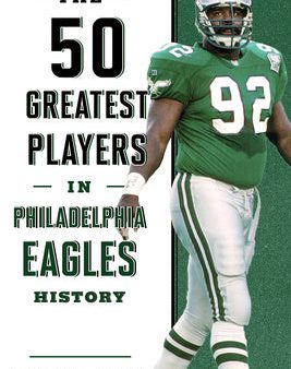 50 Greatest Players in Philadelphia Eagles History, The on Sale