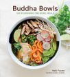 Buddha Bowls: 100 Nourishing One-Bowl Meals [A Cookbook] Online