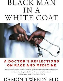 Black Man in a White Coat: A Doctor s Reflections on Race and Medicine Online now