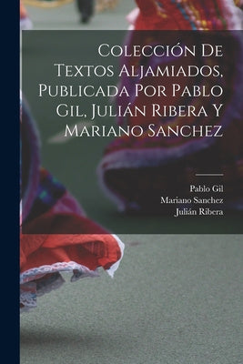 Colección de textos aljamiados, publicada por Pablo Gil, Julián Ribera y Mariano Sanchez Online Hot Sale