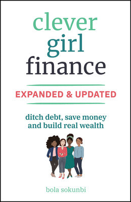 Clever Girl Finance, Expanded & Updated: Ditch Debt, Save Money and Build Real Wealth Supply