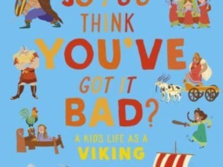 British Museum: So You Think You ve Got It Bad? A Kid s Life as a Viking Fashion