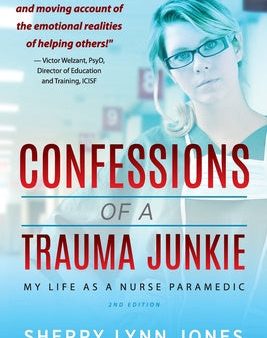 Confessions of a Trauma Junkie: My Life as a Nurse Paramedic, 2nd Edition Discount