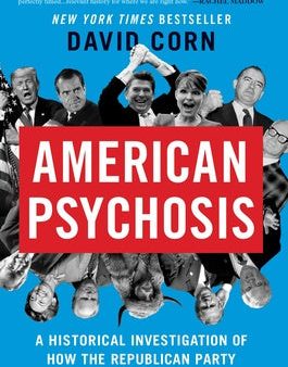 American Psychosis: A Historical Investigation of How the Republican Party Went Crazy Online