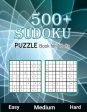 500+ Sudoku Puzzle Book for Adults Easy Medium Hard: Large Print Sudoku Puzzle Book for Seniors Easy, Medium to Hard Level, Tons of Challenge and Fun Fashion