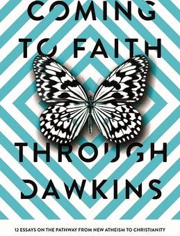 Coming to Faith Through Dawkins: 12 Essays on the Pathway from New Atheism to Christianity Discount