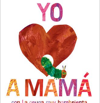 Yo Amo a Mamá, Con La Oruga Muy Hambrienta (I Love Mom with the Very Hungry Caterpillar Spanish Edition) Online