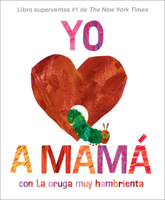 Yo Amo a Mamá, Con La Oruga Muy Hambrienta (I Love Mom with the Very Hungry Caterpillar Spanish Edition) Online