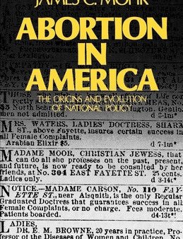 Abortion in America: The Origins and Evolution of National Policy, 1800-1900 For Cheap