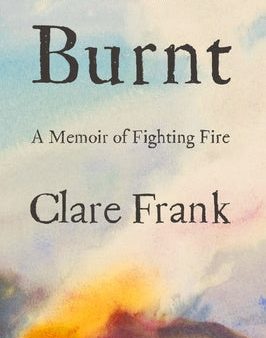 Burnt: A Memoir of Fighting Fire Sale