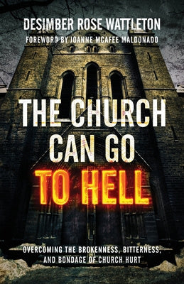 Church Can Go To Hell: Overcoming the Brokenness, Bitterness, and Bondage of Church Hurt, The For Sale