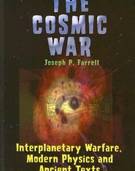 Cosmic War: Interplanetary Warfare, Modern Physics, and Ancient Texts For Cheap