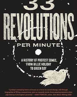 33 Revolutions Per Minute: A History of Protest Songs, from Billie Holiday to Green Day For Discount