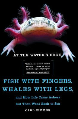 At the Water s Edge: Fish with Fingers, Whales with Legs, and How Life Came Ashore But Then Went Back to Sea Cheap