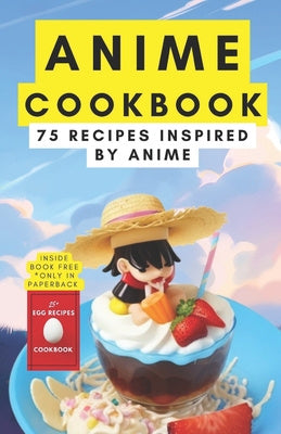 Anime cookbook: 75 recipes inspired by anime For Cheap