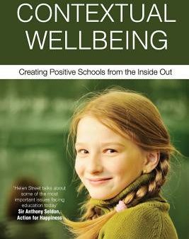 Contextual Wellbeing: Creating Positive Schools from the Inside Out Supply