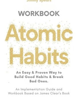 Atomic Habits: An Easy & Proven Way to Build Good Habits & Break Bad Ones (An Implementation Guide and Workbook Based on James Clear  Cheap