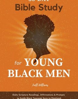 35-Day Bible Study for Young Black Men: Daily Scripture Readings, Affirmations & Prompts to Guide Black Teenage Guys to Manhood Fashion