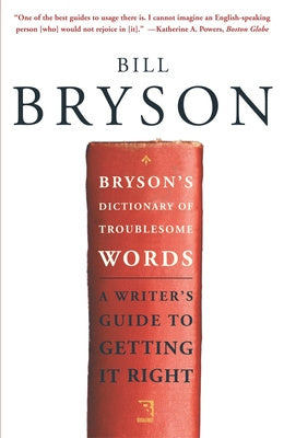 Bryson s Dictionary of Troublesome Words: A Writer s Guide to Getting It Right Online Sale