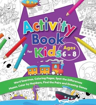 Activity Book for Kids Ages 6-8: Word Searches, Coloring Pages, Spot the Differences, Mazes, Color by Numbers and More Sale