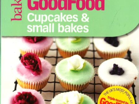 Good Food: Cupcakes & Small Bakes: Triple-Tested Recipes Online Sale