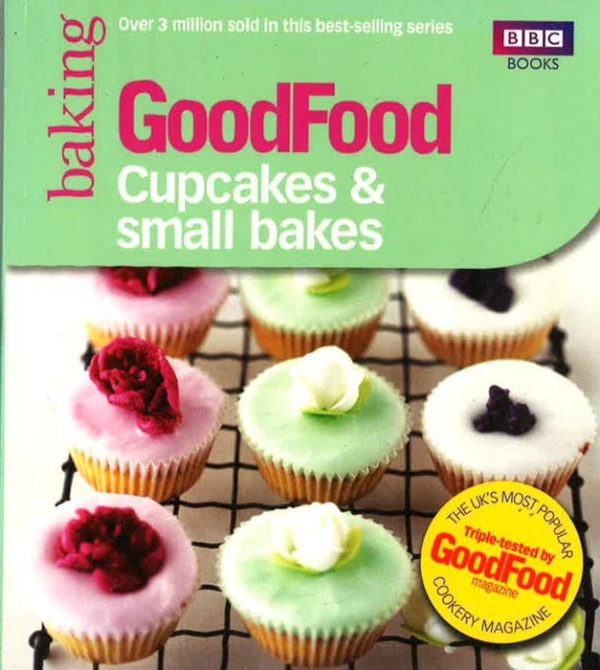 Good Food: Cupcakes & Small Bakes: Triple-Tested Recipes Online Sale