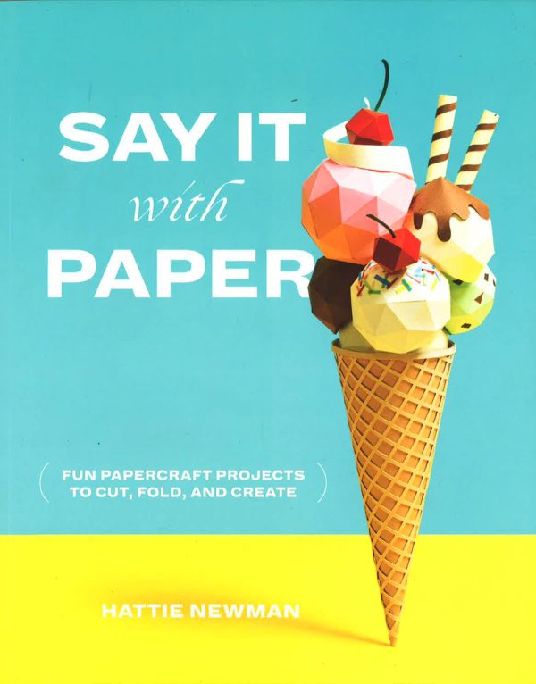 Say It With Paper: Fun Papercraft Projects To Cut, Fold And Create Online now